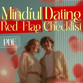 Mindful Dating: Printable Red-Flag Checklist for Boundaries